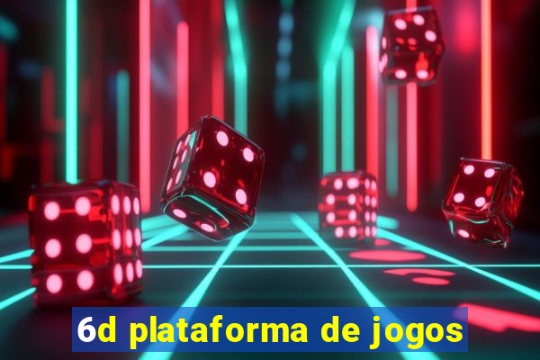 6d plataforma de jogos